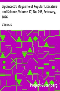 Lippincott's Magazine of Popular Literature and Science, Volume 17, No. 098, February, 1876