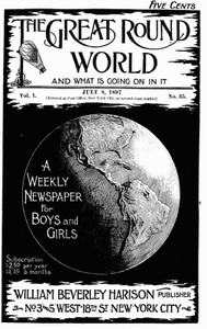 The Great Round World and What Is Going On In It, Vol. 1, No. 35, July 8, 1897 A Weekly Magazine for Boys and Girls