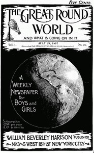 The Great Round World and What Is Going On In It, Vol. 1, No. 38, July 29, 1897 A Weekly Magazine for Boys and Girls