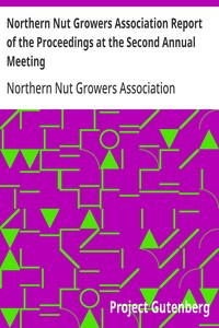 Northern Nut Growers Association Report of the Proceedings at the Second Annual Meeting Ithaca, New York, December 14 and 15, 1911