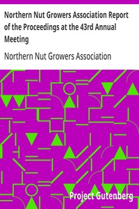 Northern Nut Growers Association Report of the Proceedings at the 43rd Annual Meeting Rockport, Indiana, August 25, 26 and 27, 1952