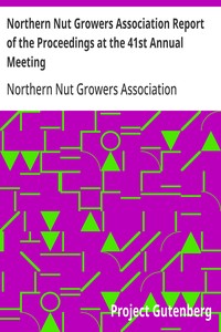 Northern Nut Growers Association Report of the Proceedings at the 41st Annual Meeting Pleasant Valley, New York, August 28, 29 and 30, 1950