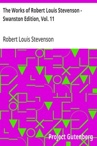 The Works of Robert Louis Stevenson - Swanston Edition, Vol. 11