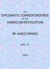 The Diplomatic Correspondence of the American Revolution, Vol. 04