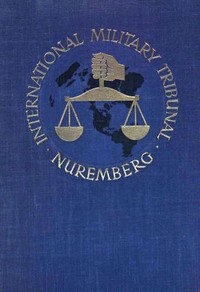 Trial of the Major War Criminals Before the International Military Tribunal, Nuremburg, 14 November 1945-1 October 1946, Volume 15