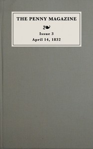 The penny magazine of the Society for the Diffusion of Useful Knowledge, issue 3, April 14, 1832