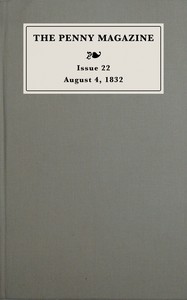 The penny magazine of the Society for the Diffusion of Useful Knowledge, issue 22, August 4, 1832