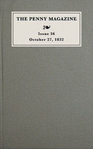 The penny magazine of the Society for the Diffusion of Useful Knowledge, issue 36, October 27, 1832