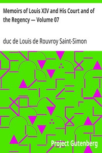 Memoirs of Louis XIV and His Court and of the Regency — Volume 07