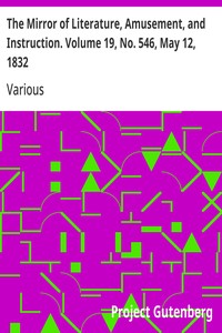 The Mirror of Literature, Amusement, and Instruction. Volume 19, No. 546, May 12, 1832