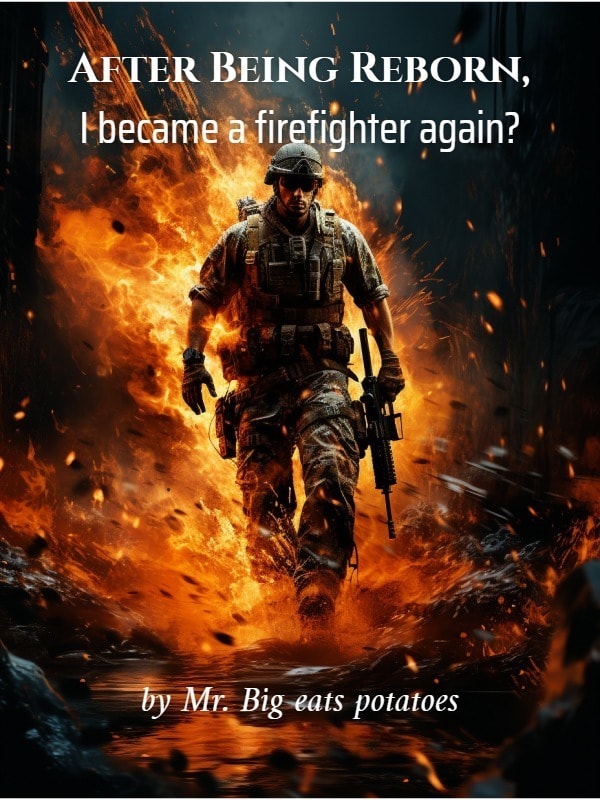 After Being Reborn, I became a firefighter again?