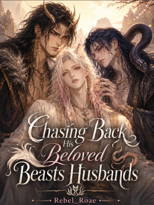 Chasing Back His Beloved Beast Husbands