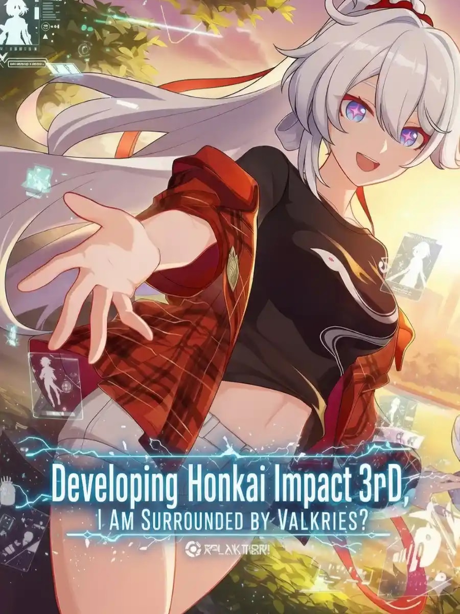 Developing Honkai Impact 3rd, I Am Surrounded by Valkyries?