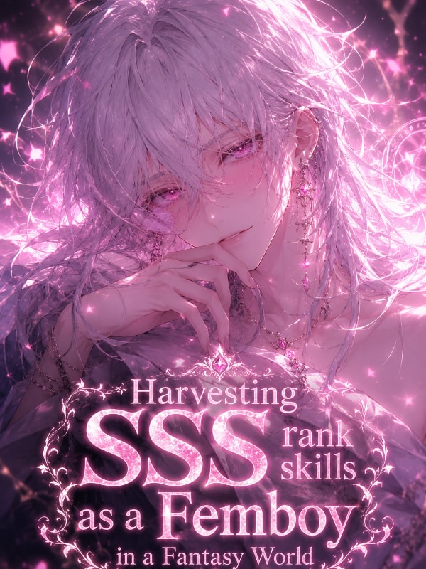 Harvesting SSS Ranked Skills as a Femboy in a Fantasy World