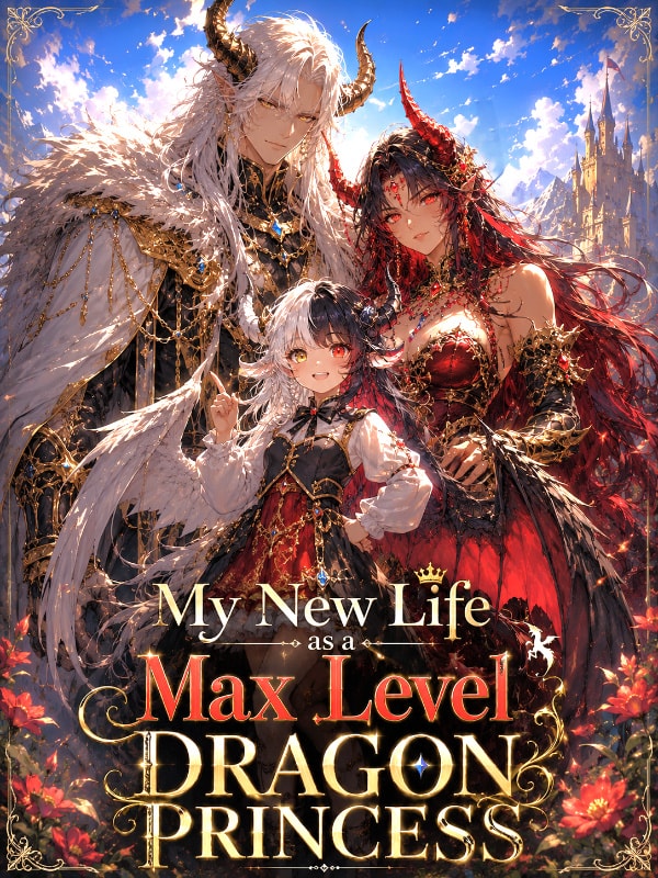 I Reincarnated as a Max Level Dragon Princess in the Strongest Family