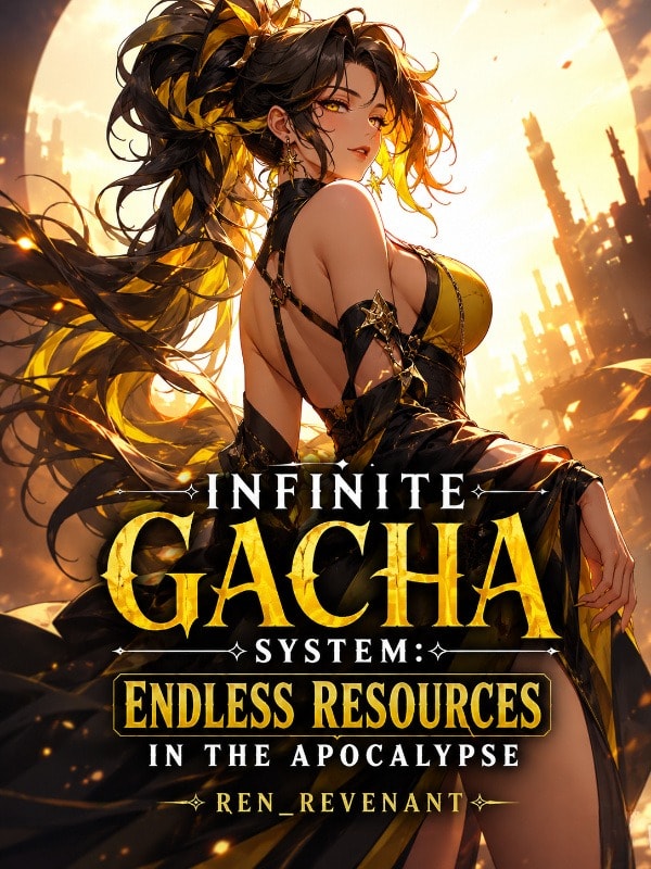 Infinite Gacha System: Endless Resources In The Apocalypse