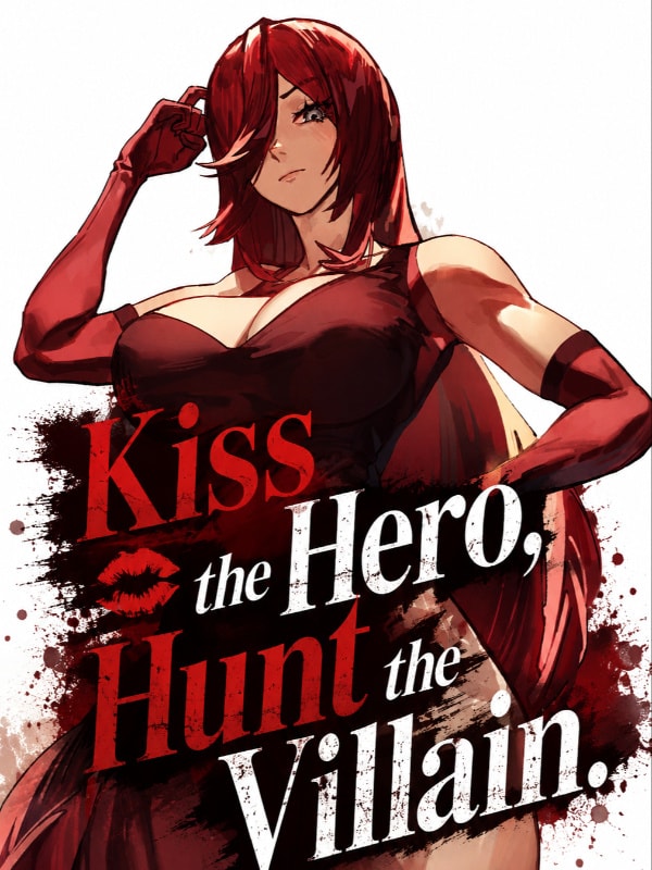 Kiss the hero, Hunt the Villain