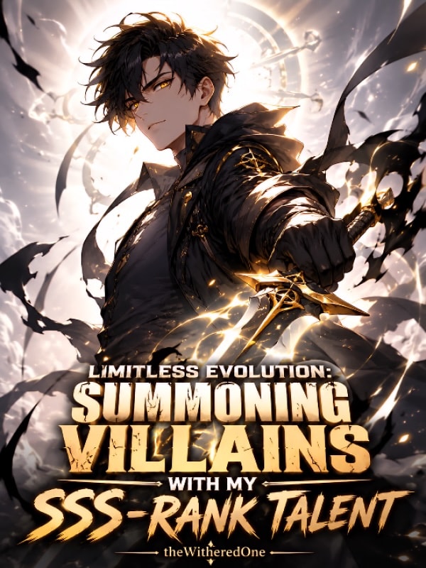 Limitless Evolution: Summoning Villains With My SSS-Rank Talent
