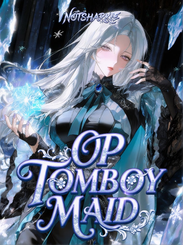 OP Tomboy Maid: I'll Save Every Heroine in This Game!