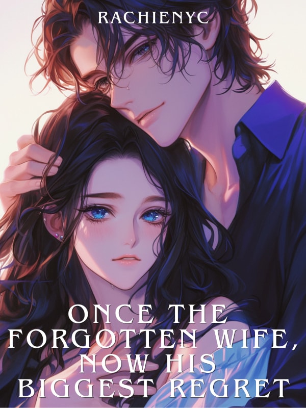 Once the Forgotten Wife, Now His Biggest Regret