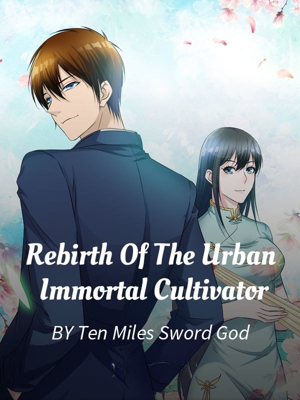 The Rebirth Of The Urban Immortal Cultivator