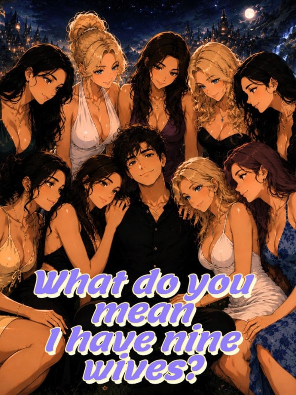 What Do You Mean I Have Nine Wives?