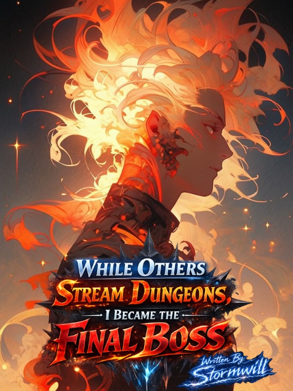 While Others Stream Dungeons, I Became The Final Boss