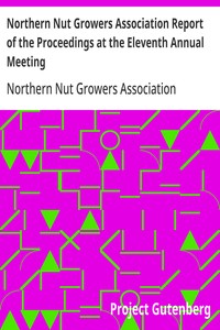 Northern Nut Growers Association Report of the Proceedings at the Eleventh Annual Meeting  Washington, D. C. October 7 and 8, 1920