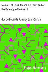Memoirs of Louis XIV and His Court and of the Regency — Volume 11