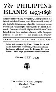 The Philippine Islands, 1493-1898, Volume 30 of 55, 1640  Explorations by early navigators, descriptions of the islands and their peoples, their history and records of the Catholic missions, as related in contemporaneous books and manuscripts, showing the
