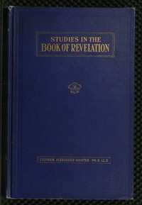 A Bible School Manual: Studies in the Book of Revelation  An introduction, analysis, and notes, containing a concise interpretation according to the symbolic view, numerous references to authorities, and general mention of other interpretations, with the