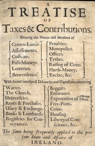 A Treatise of Taxes and Contributions  Shewing the nature and measures of crown-lands, assessements, customs, poll-moneys, lotteries, benevolence, penalties, monopolies, offices, tythes, raising of coins, harth-money, excize, &c.; with several intersperst