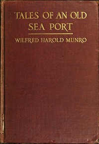 Tales of an Old Sea Port A General Sketch of the History of Bristol, Rhode Island, Including, Incidentally, an Account of the Voyages of the Norsemen, So Far as They May Have Been Connected with Narragansett Bay: and Personal Narratives of Some Notable Vo