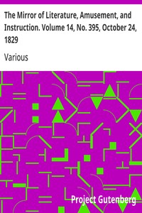 The Mirror of Literature, Amusement, and Instruction. Volume 14, No. 395, October 24, 1829