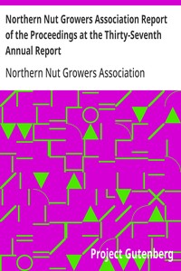 Northern Nut Growers Association Report of the Proceedings at the Thirty-Seventh  Annual Report Wooster, Ohio, September 3, 4, 5, 1946
