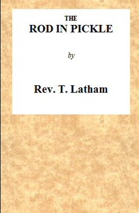 The Rod in Pickle; or, An Answer to the Appeal of John Church, the Obelisk Preacher  Containing an Authentic Narrative of the Cause of His Leaving Banbury, in Oxfordshire: Together With the Charges Exhibited Against Him, the Meeting of His Friends in Cons