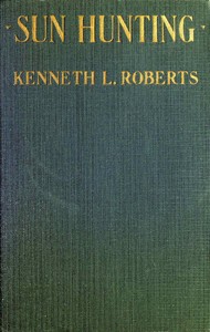 Sun Hunting  Adventures and Observations Among the Native and Migratory Tribes of Florida, Including the Stoical Time-Killers of Palm Beach, the Gentle and Gregarious Tin-Canners of the Remote Interior, and the Vivacious and Semi-Violent Peoples of Miami
