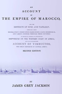 An account of the empire of Marocco, and the districts of Suse and Tafilelt; compiled from miscellaneous observations made during a long residence in, and various journies through, these countries. To which is added an account of shipwrecks on the western