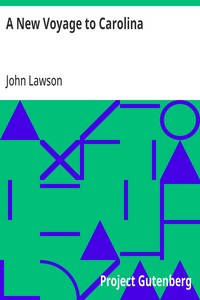 A New Voyage to Carolina  Containing the exact description and natural history of that country; together with the present state thereof; and a journal of a thousand miles, travel'd thro' several nations of Indians; giving a particular account of their cus