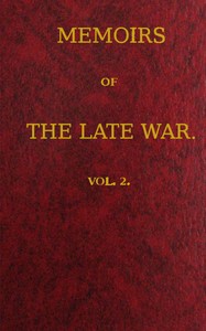 Memoirs of the Late War, Vol 2 (of 2)  Comprising the Personal Narrative of Captain Cooke, of the 43rd Regiment Light Infantry; the History of the Campaign of 1809 in Portugal, by the Earl of Munster; and a Narrative of the Campaign of 1814 in Holland, by