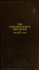 The Conchologist's First Book  A System of Testaceous Malacology, Arranged Expressly for the Use of Schools, in Which the Animals, According to Cuvier, Are Given With the Shells, a Great Number of New Species Added, and the Whole Brought Up, as Accurately