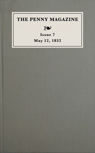 The penny magazine of the Society for the Diffusion of Useful Knowledge, issue 7, May 12, 1832