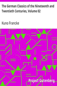 The German Classics of the Nineteenth and Twentieth Centuries, Volume 02  Masterpieces of German Literature Translated into English. in Twenty Volumes