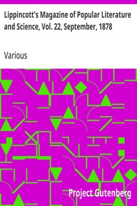 Lippincott's Magazine of Popular Literature and Science, Vol. 22, September, 1878