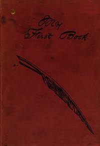 My First Book:  the experiences of Walter Besant, James Payn, W. Clark Russell, Grant Allen, Hall Caine, George R. Sims, Rudyard Kipling, A. Conan Doyle, M.E. Braddon, F.W. Robinson, H. Rider Haggard, R.M. Ballantyne, I. Zangwill, Morley Roberts, David Ch