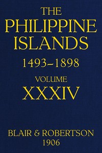 The Philippine Islands, 1493-1898—Volume 34 of 55, 1519-1522; 1280-1605  Explorations by early navigators, descriptions of the islands and their peoples, their history and records of the Catholic missions, as related in contemporaneous books and manuscrip