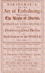 ΝΕΚΡΟΚΗΔΕΙΑ; Or, the Art of Embalming;  Wherein Is Shewn the Right of Burial, and Funeral Ceremonies, Especially That of Preserving Bodies After the Egyptian Method. Together With an Account of the Egyptian Mummies, Pyramids, Subterranean Vaults and Lamps