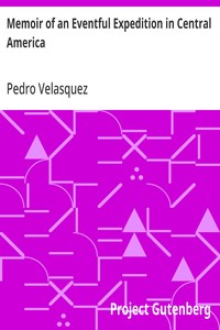 Memoir of an Eventful Expedition in Central America  Resulting in the Discovery of the Idolatrous City of Iximaya, in an Unexplored Region; and the Possession of two Remarkable Aztec Children, Descendants and Specimens of the Sacerdotal Caste, (now nearly