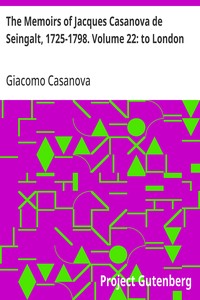 The Memoirs of Jacques Casanova de Seingalt, 1725-1798. Volume 22: to London