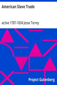American Slave Trade  Or, An Account of the Manner in which the Slave Dealers take Free People from some of the United States of America, and carry them away, and sell them as Slaves in other of the States; and of the horrible Cruelties  practised in the